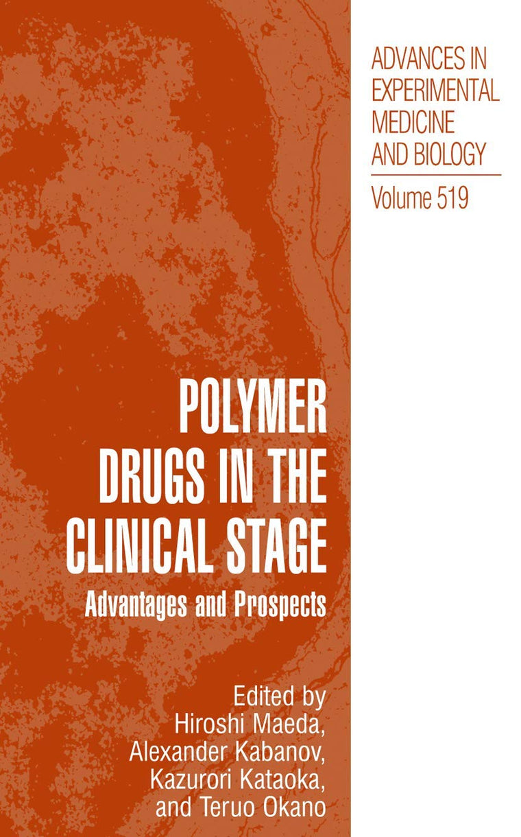 Polymer Drugs in the Clinical Stage: Advantages and Prospects (Advances in Experimental Medicine and Biology, 519)