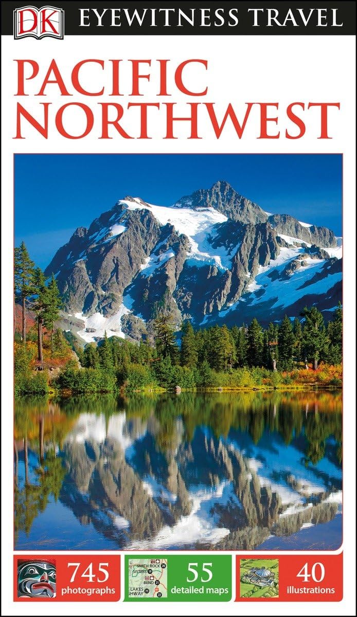 Dk Eyewitness Pacific Northwest (Dk Eyewitness Travel Guide)