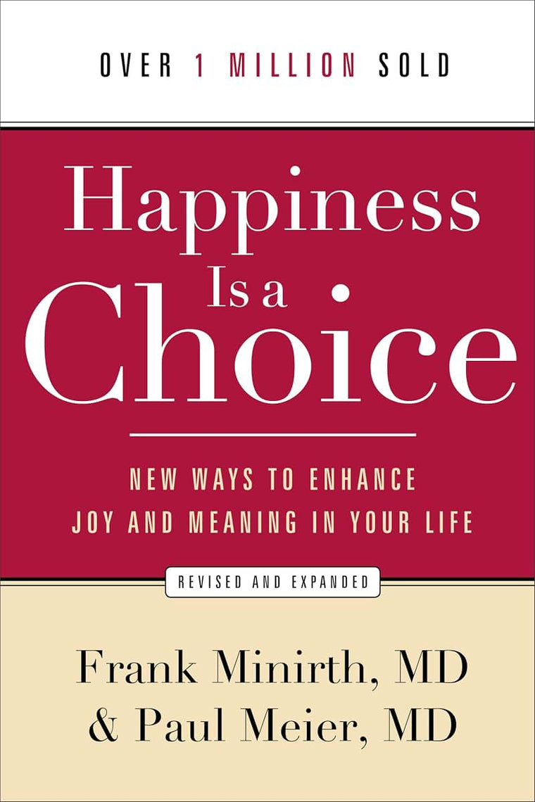 Happiness Is a Choice: New Ways to Enhance Joy and Meaning in Your Life