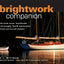 The Brightwork Companion : Tried-and-True Methods and Strongly Held Opinions in Thirteen and One-Half Chapters