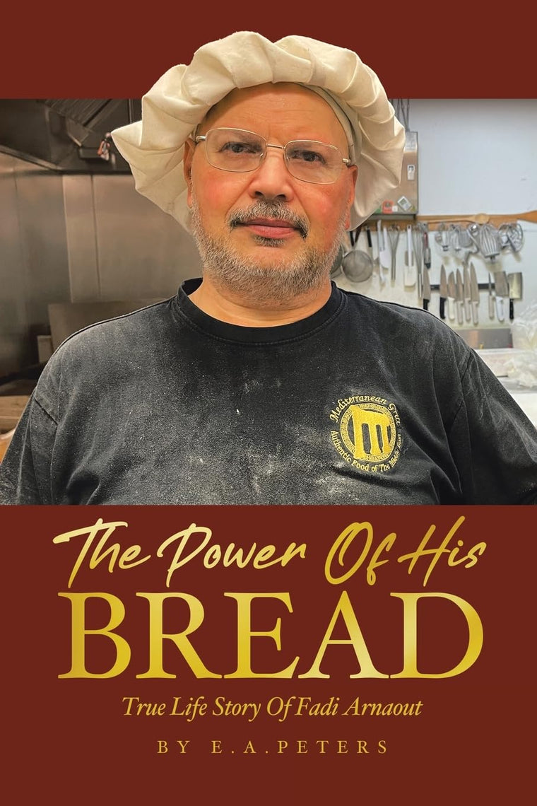 The Power Of His Bread: True Life Story Of Fadi Arnaout