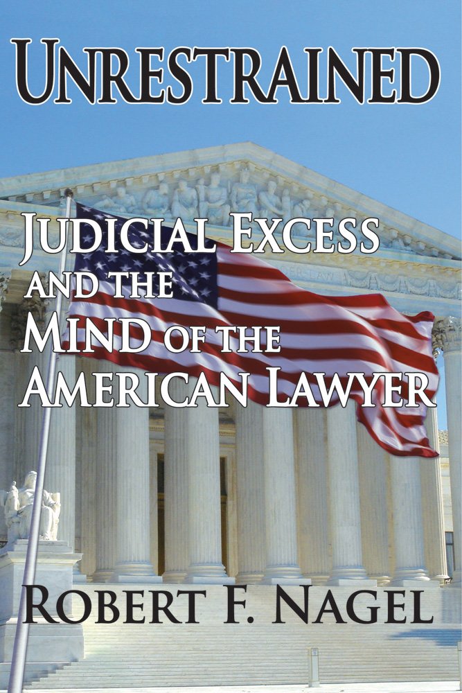 Unrestrained: Judicial Excess and the Mind of the American Lawyer