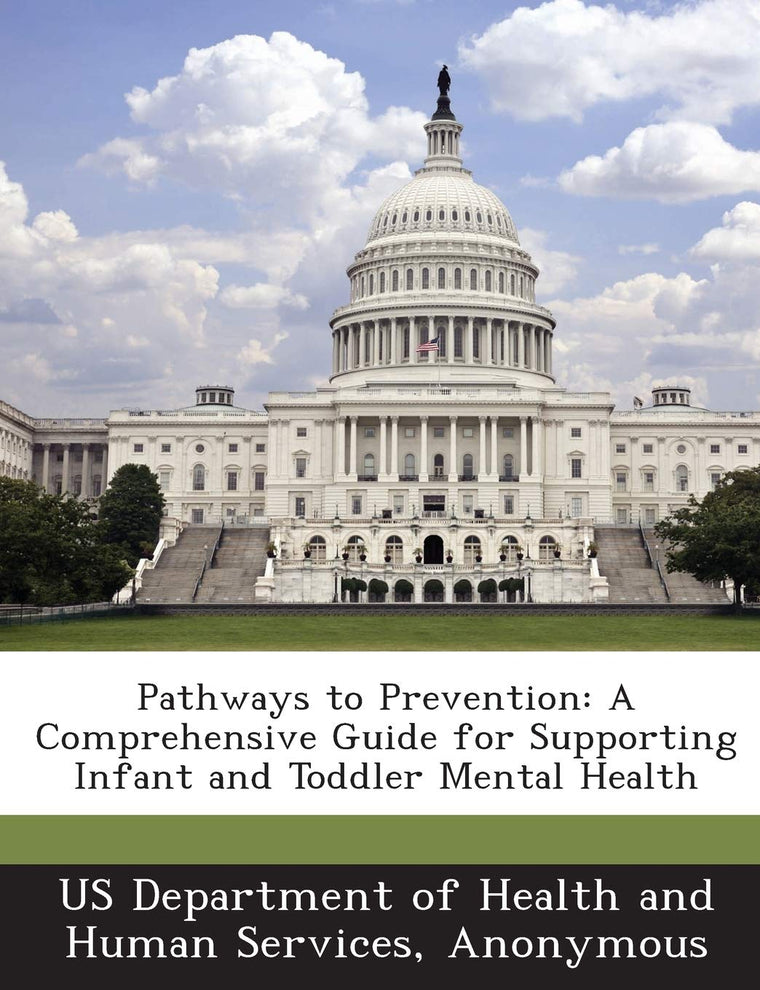 Pathways to Prevention: A Comprehensive Guide for Supporting Infant and Toddler Mental Health