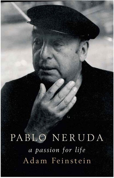 Pablo Neruda: A Passion for Life