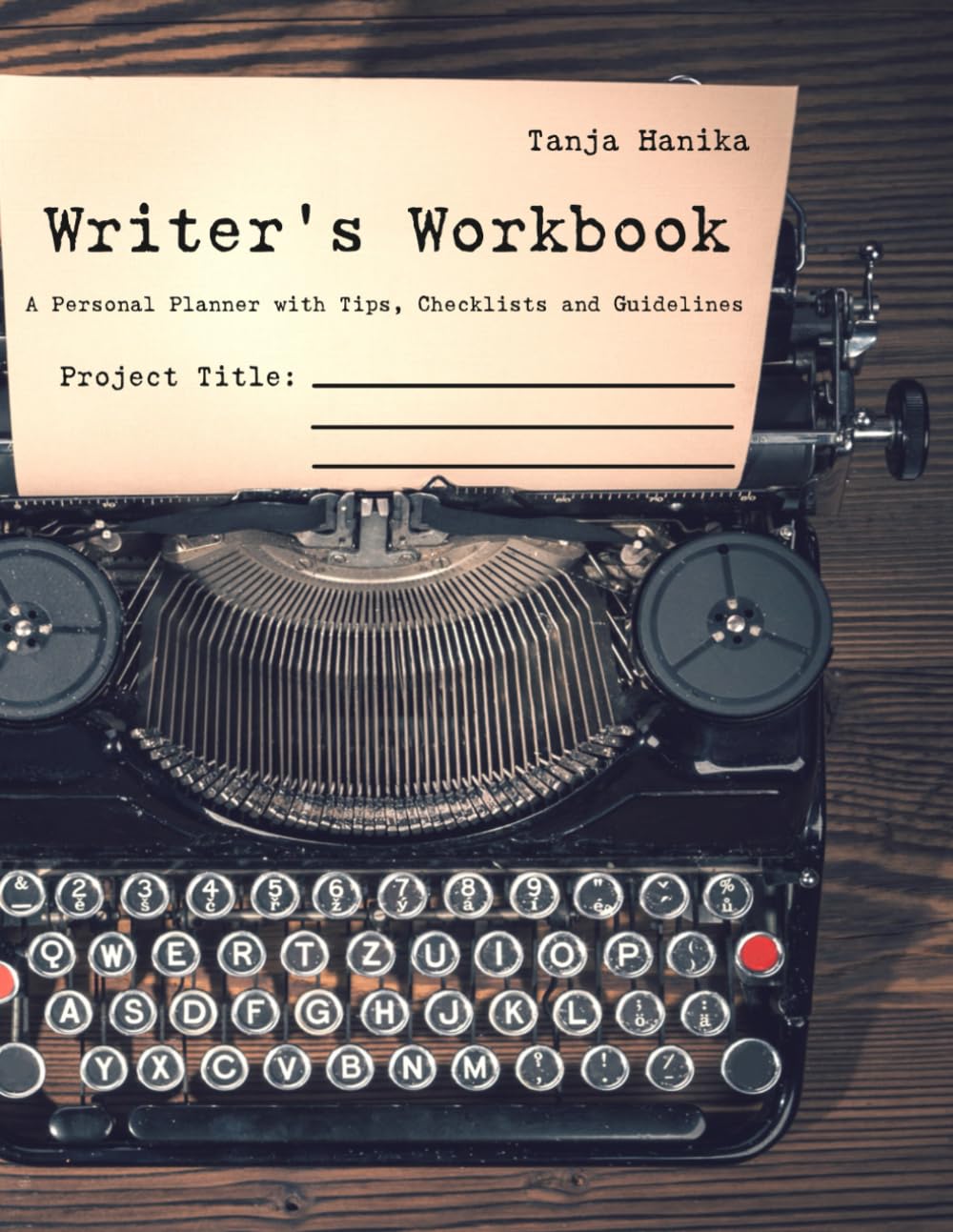Writers Workbook: A Personal Planner with Tips, Checklists and Guidelines