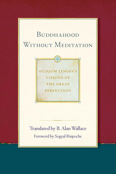 Buddhahood without Meditation (2) (Dudjom Lingpa's Visions of the Great Per)