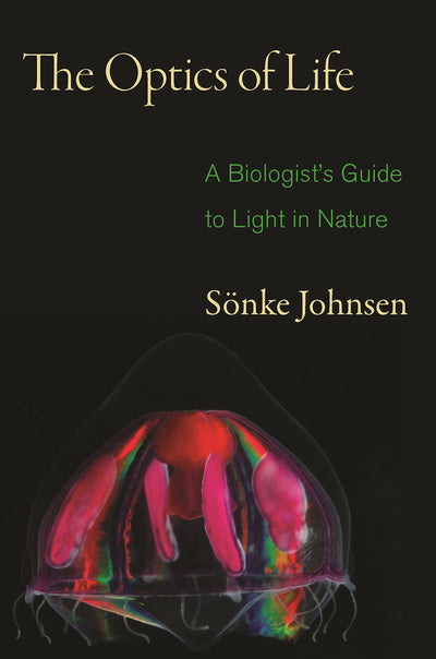 The Optics of Life: A Biologist's Guide to Light in Nature