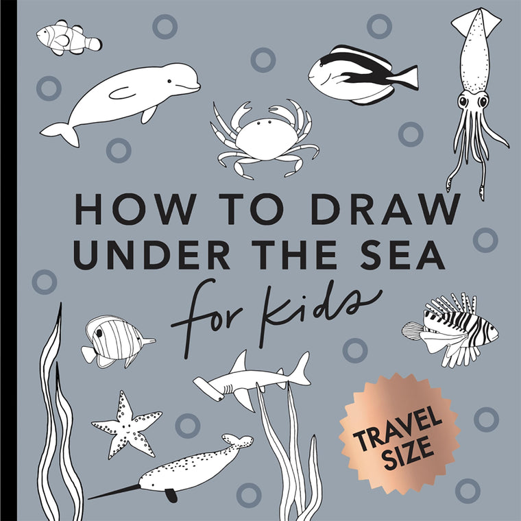 Under the Sea: How to Draw Books for Kids with Dolphins, Mermaids, and Ocean Animals (Summer Activity Book for Kids) (Travel Activities Series)