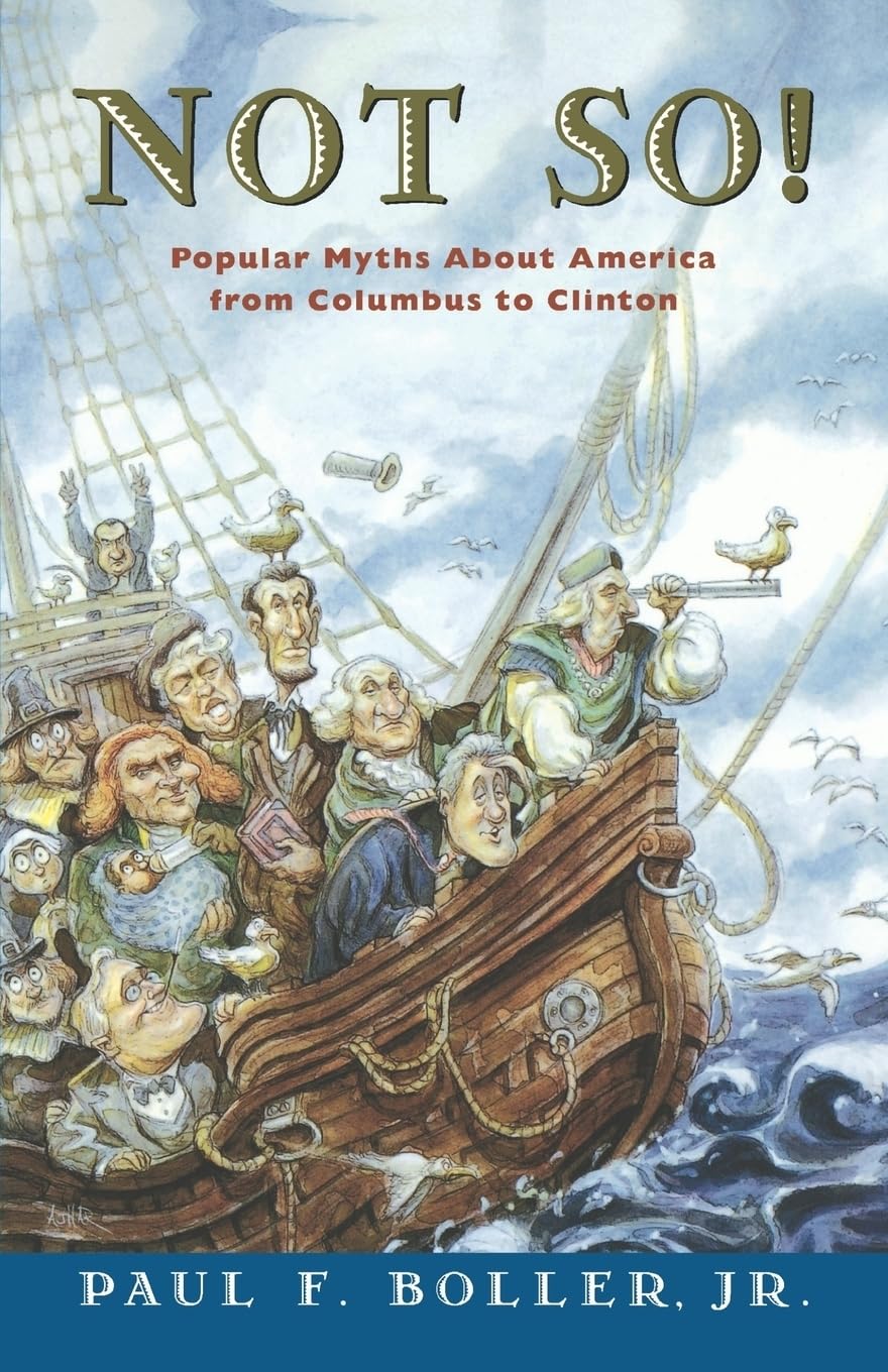 Not So!: Popular Myths About America From Columbus to Clinton