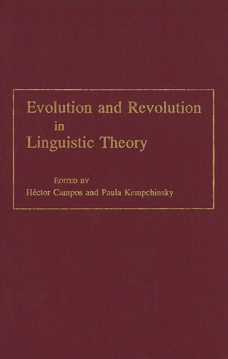 Evolution and Revolution in Linguistic Theory: Studies in Honor of Carlos P. Otero (Georgetown Studies In Romance)