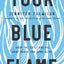 Your Blue Flame: Drop the Guilt and Do What Makes You Come Alive