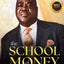 The School of Money: How to Make, Manage and Multiply Your Money