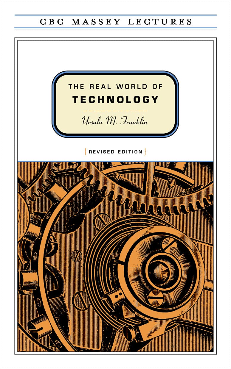 The Real World of Technology (CBC Massey Lectures)