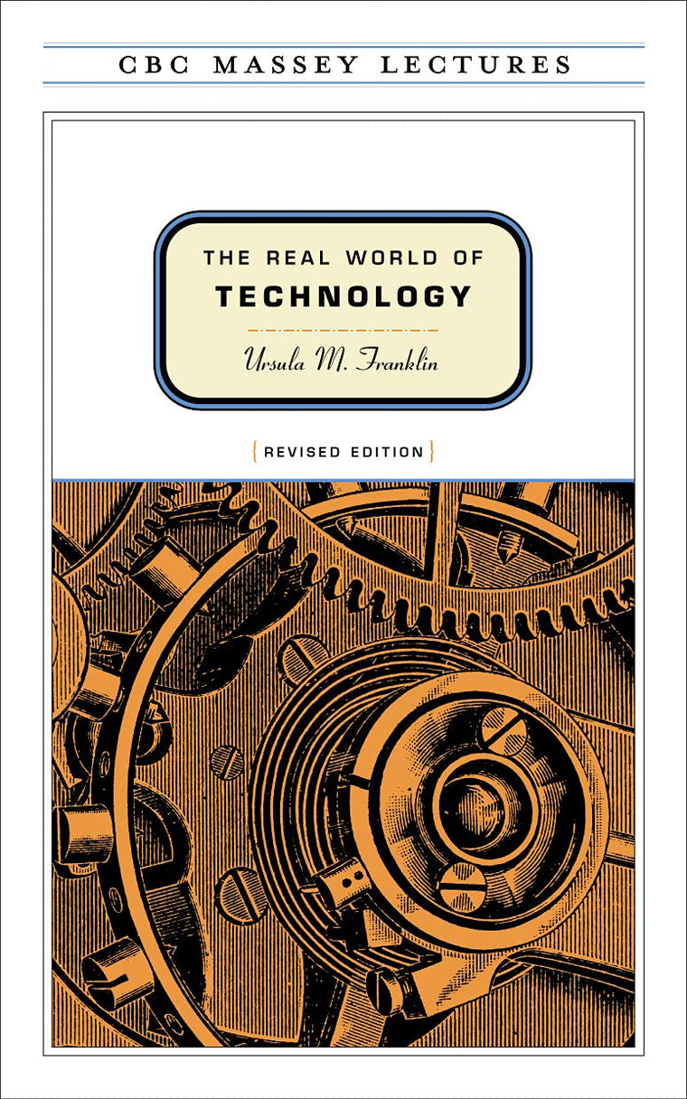 The Real World of Technology (CBC Massey Lectures)