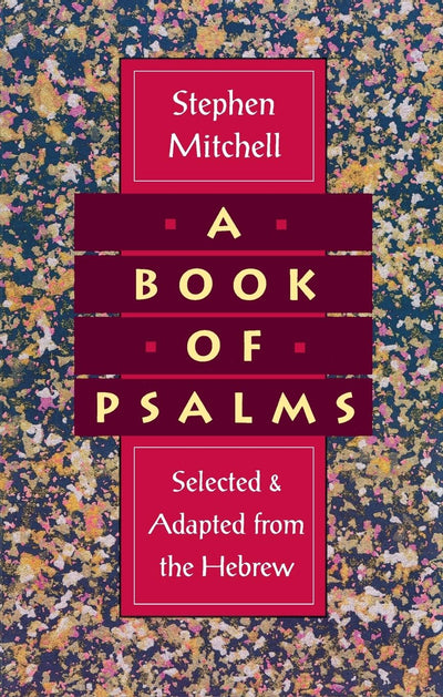 A Book of Psalms: Selected and Adapted from the Hebrew by St
