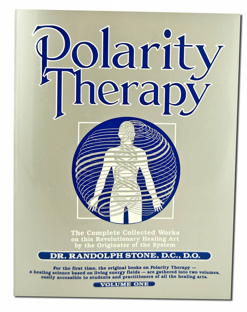 Polarity Therapy The Complete Collected Works Volume 1 by St
