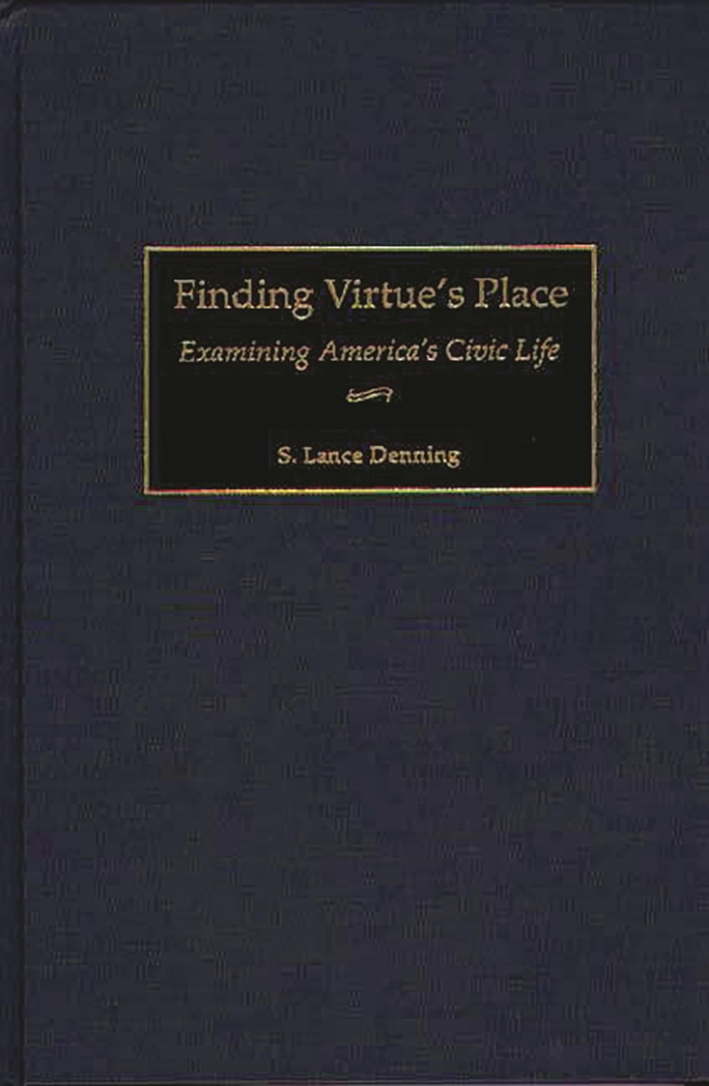 Finding Virtue's Place: Examining America's Civic Life