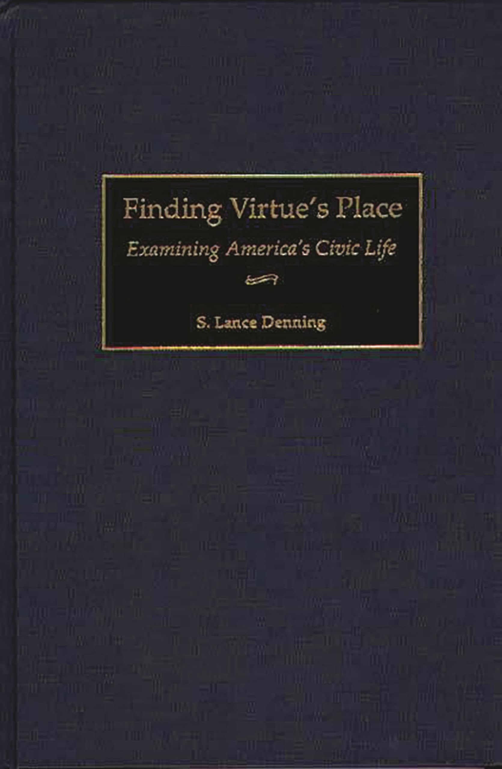 Finding Virtue's Place: Examining America's Civic Life