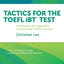 Tactics for the TOEFL iBT Test: A strategic new approach for achieving TOEFL success