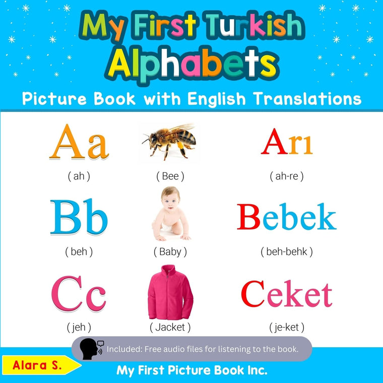 My First Turkish Alphabets Picture Book with English Translations: Bilingual Early Learning & Easy Teaching Turkish Books for Kids (Teach & Learn Basic Turkish words for Children)