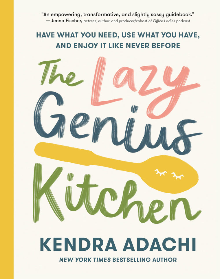 The Lazy Genius Kitchen: Have What You Need, Use What You Ha