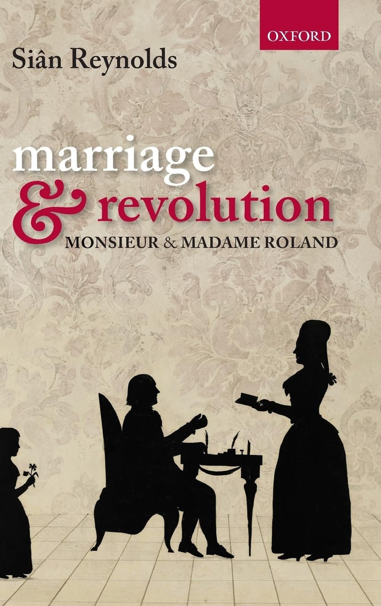 Marriage and Revolution: Monsieur and Madame Roland