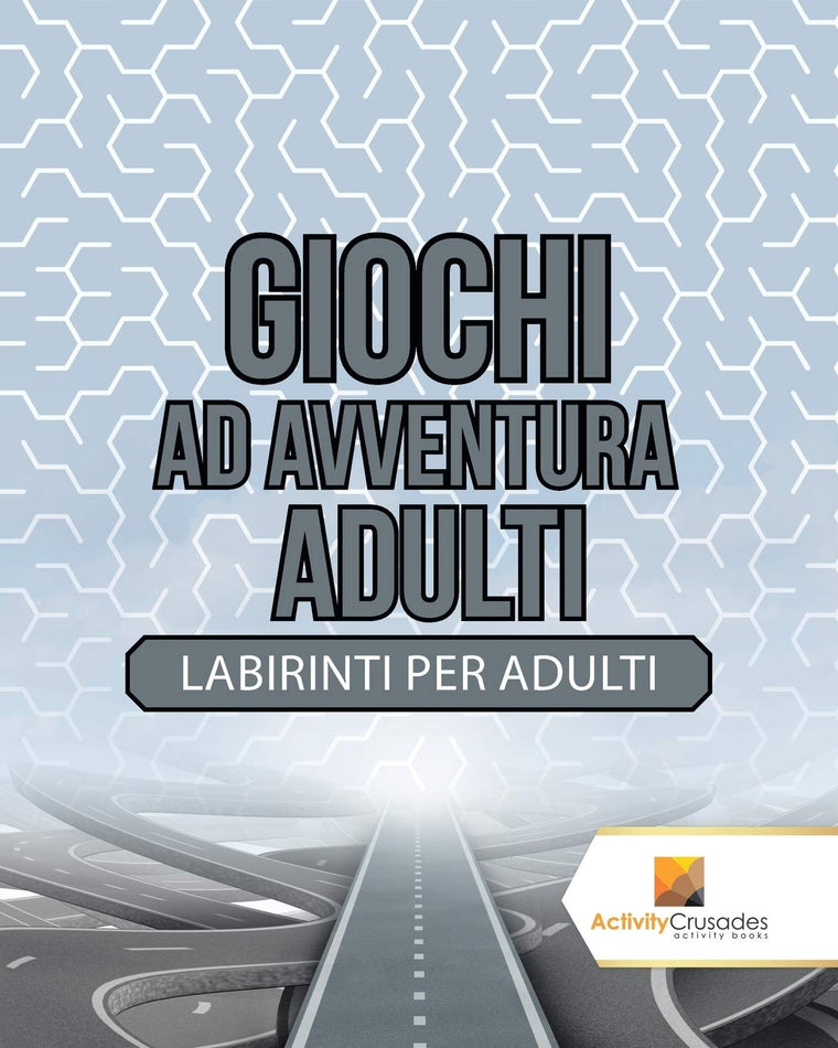 Giochi Ad Avventura Adulti : Labirinti Per Adulti (Italian Edition)