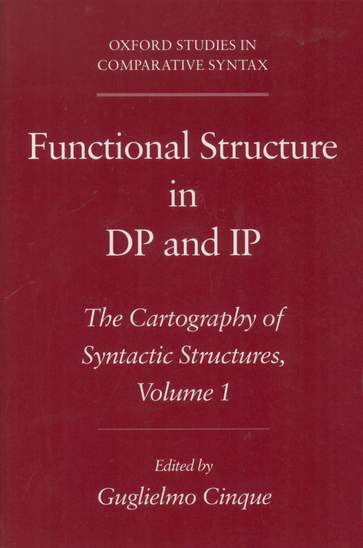 Functional Structure in DP and IP: The Cartography of Syntactic Structures, Volume 1 (Oxford Studies in Comparative Syntax)