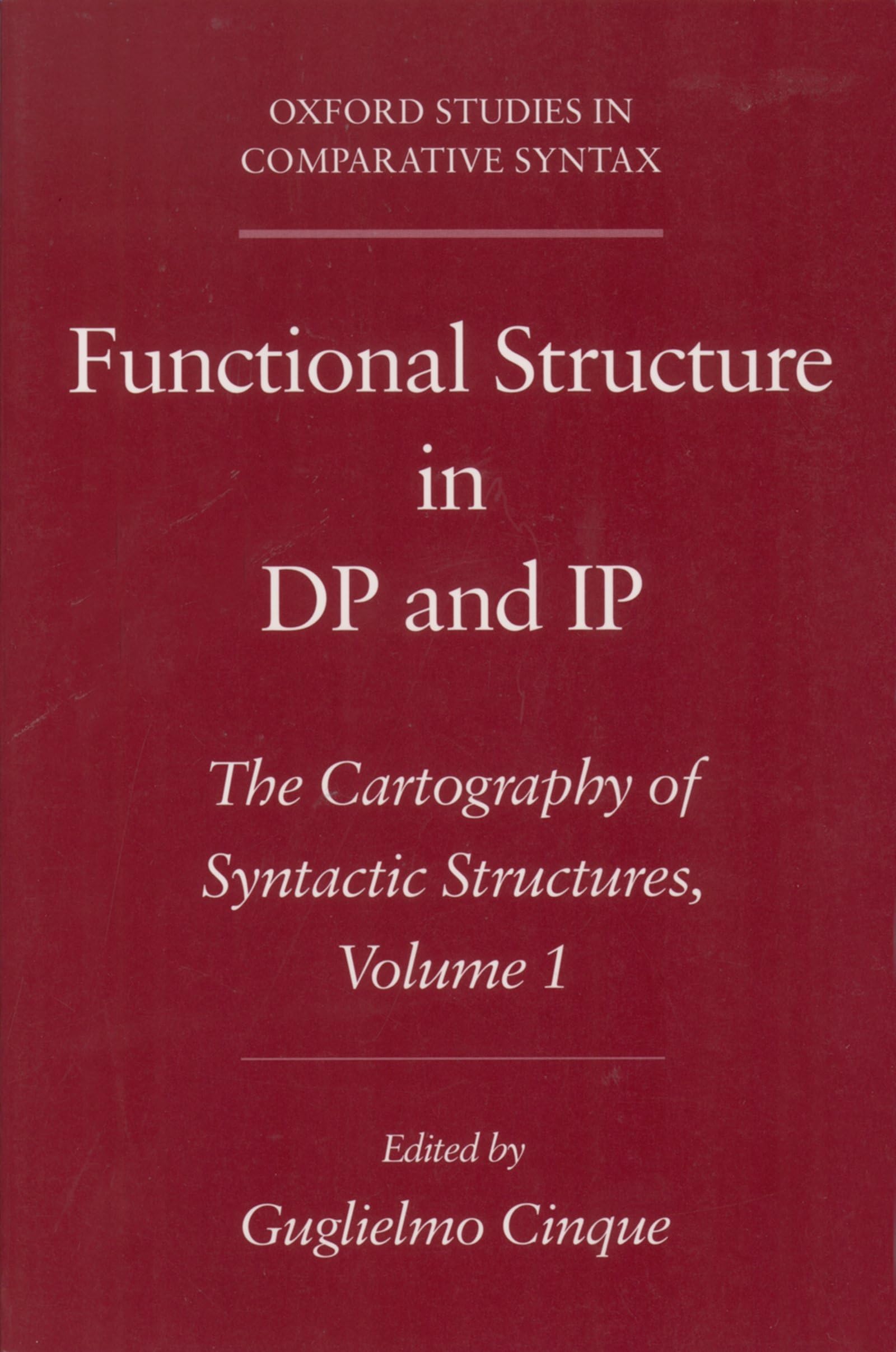 Functional Structure in DP and IP: The Cartography of Syntactic Structures, Volume 1 (Oxford Studies in Comparative Syntax)