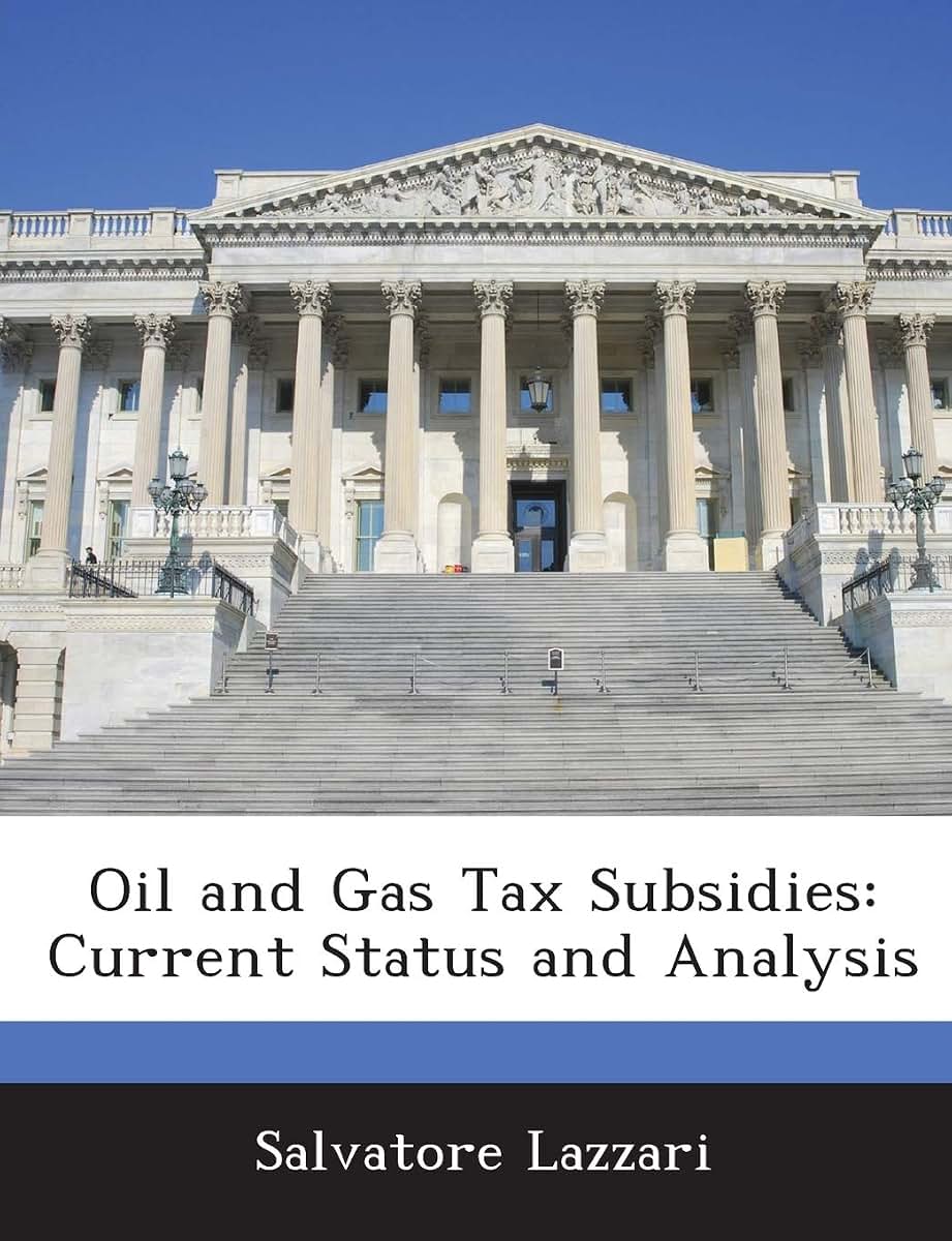 Oil and Gas Tax Subsidies: Current Status and Analysis
