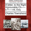 A Letter, to the Right Honourable Ch-----S T-----Nd, Esq.