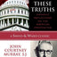 We Hold These Truths: Catholic Reflections on the American Proposition (A Sheed & Ward Classic)