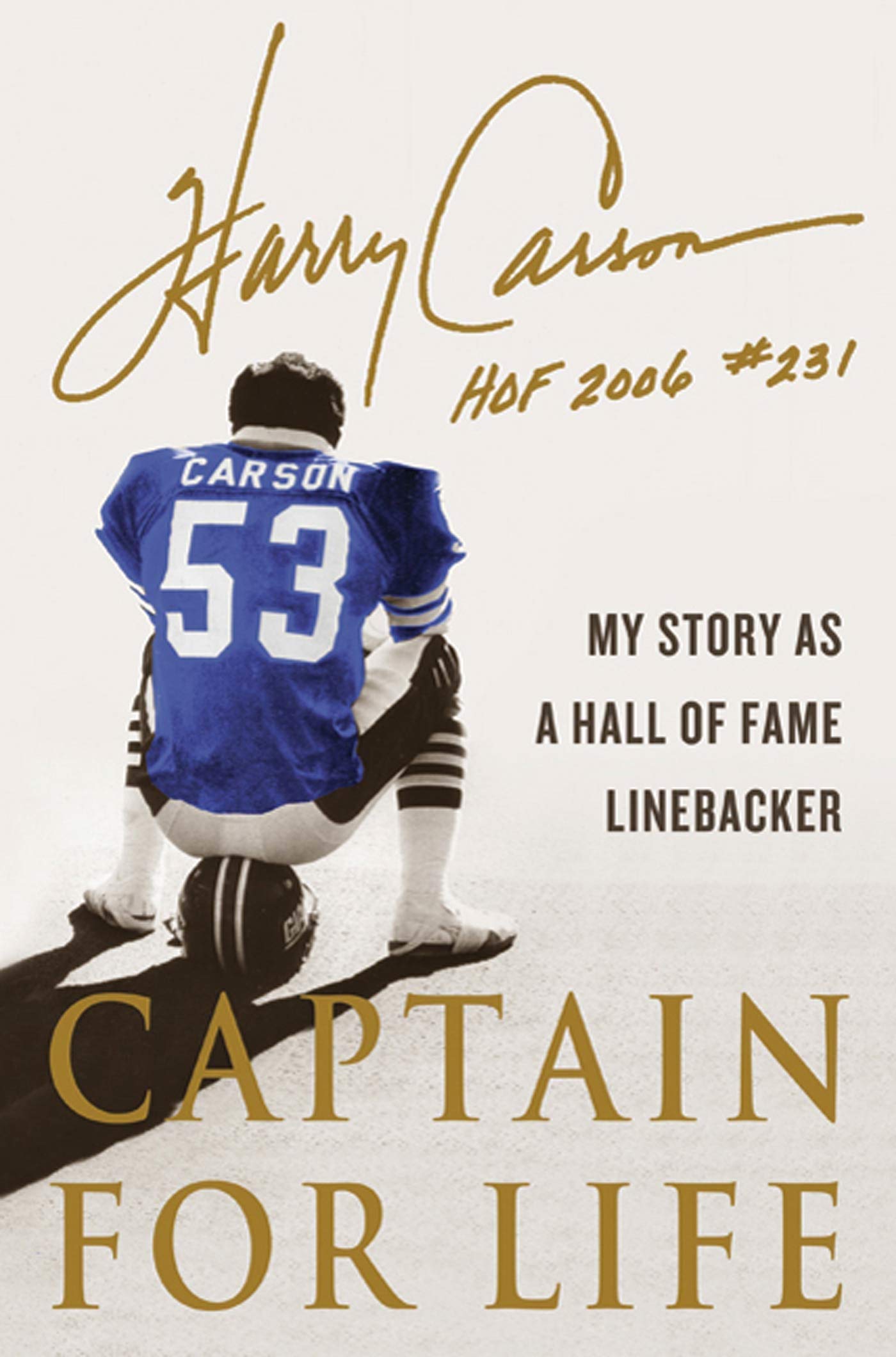 Captain for Life: My Story as a Hall of Fame Linebacker by C