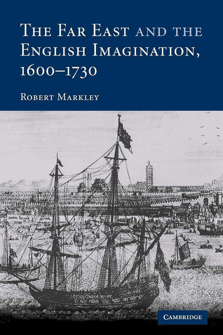 The Far East and the English Imagination, 1600-1730