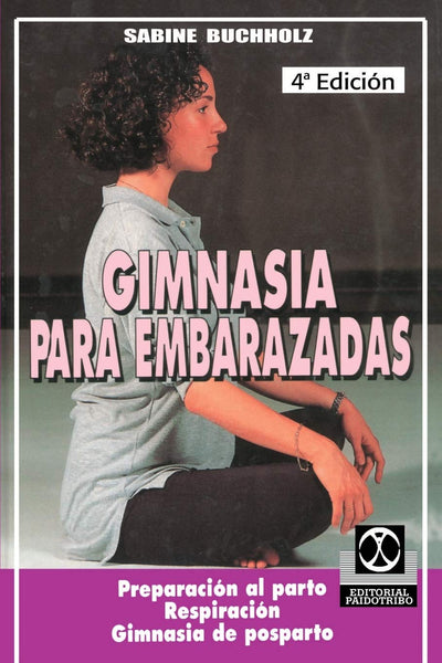 Gimnasia para embarazadas: Preparación al parto Respiración Gimnasia de posparto