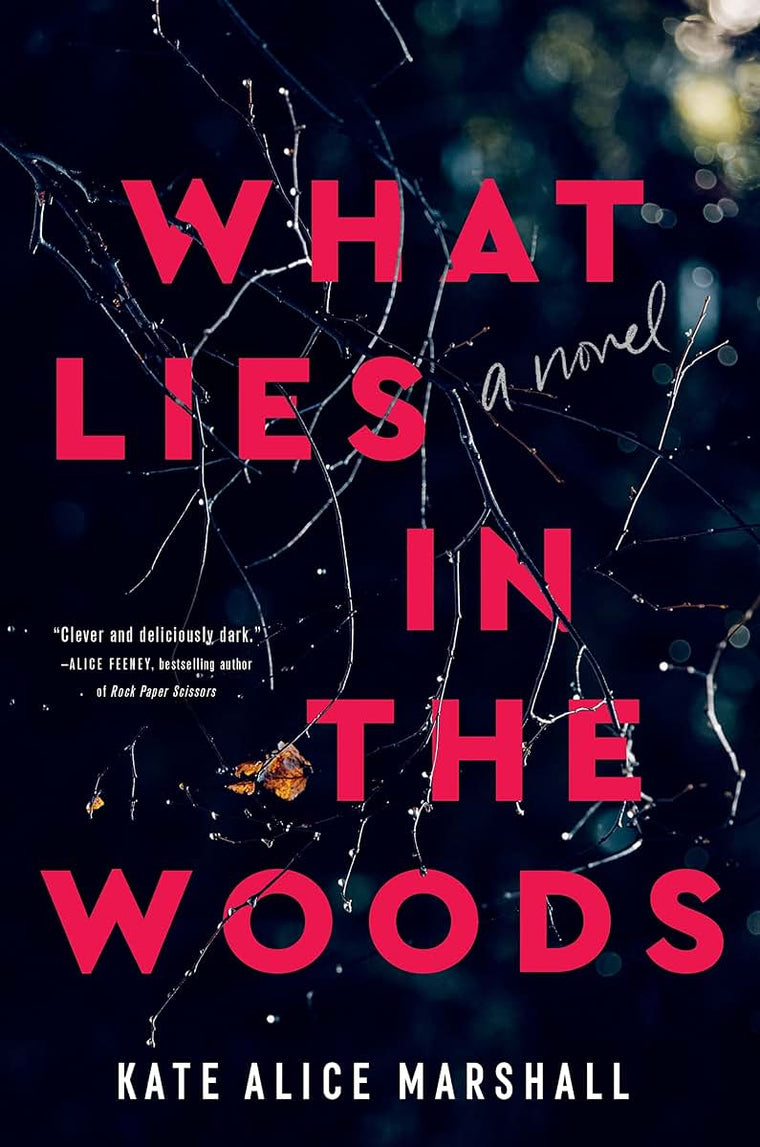 What Lies in the Woods: A Novel