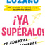 Ya supéralo! / Get Over It, Already! (Spanish Edition)
