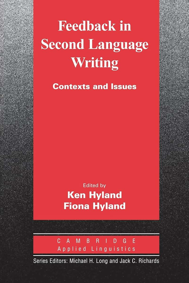 Feedback in Second Language Writing: Contexts and Issues (Cambridge Applied Linguistics)
