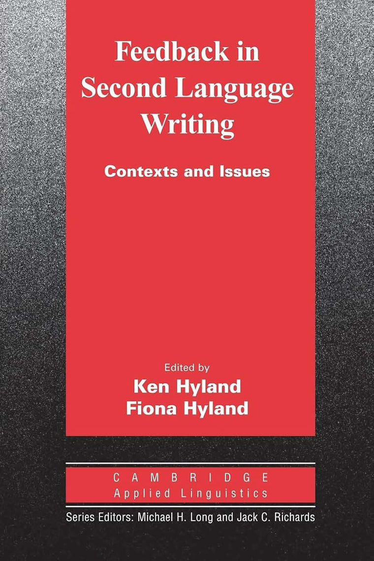 Feedback in Second Language Writing: Contexts and Issues (Cambridge Applied Linguistics)