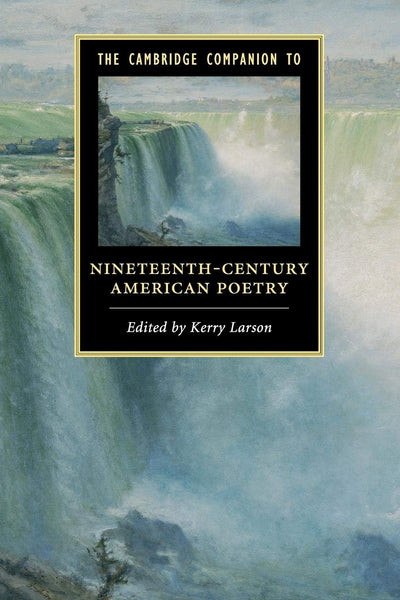 The Cambridge Companion to Nineteenth-Century American Poetry (Cambridge Companions to Literature)