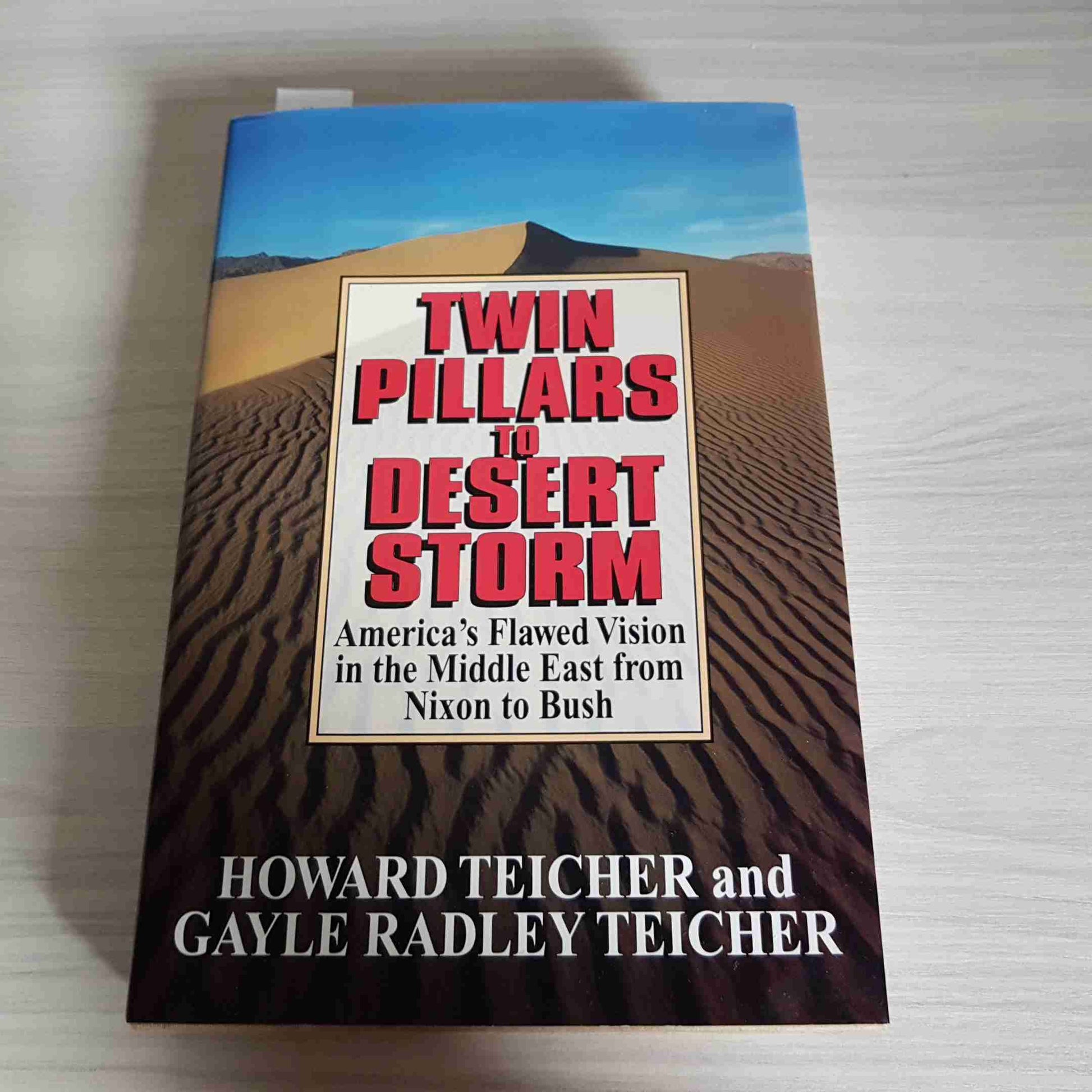 Twin Pillars to Desert Storm: America's Flawed Vision in the Middle East from Nixon to Bush