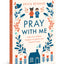 Pray with Me: Help Your Children Engage in Authentic and Powerful Prayer