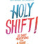 Holy Shift!: 365 Daily Meditations from a Course in Miracles