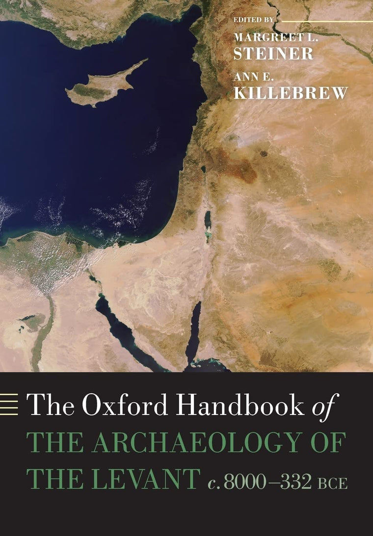 The Oxford Handbook of the Archaeology of the Levant: c. 8000-332 BCE (Oxford Handbooks)