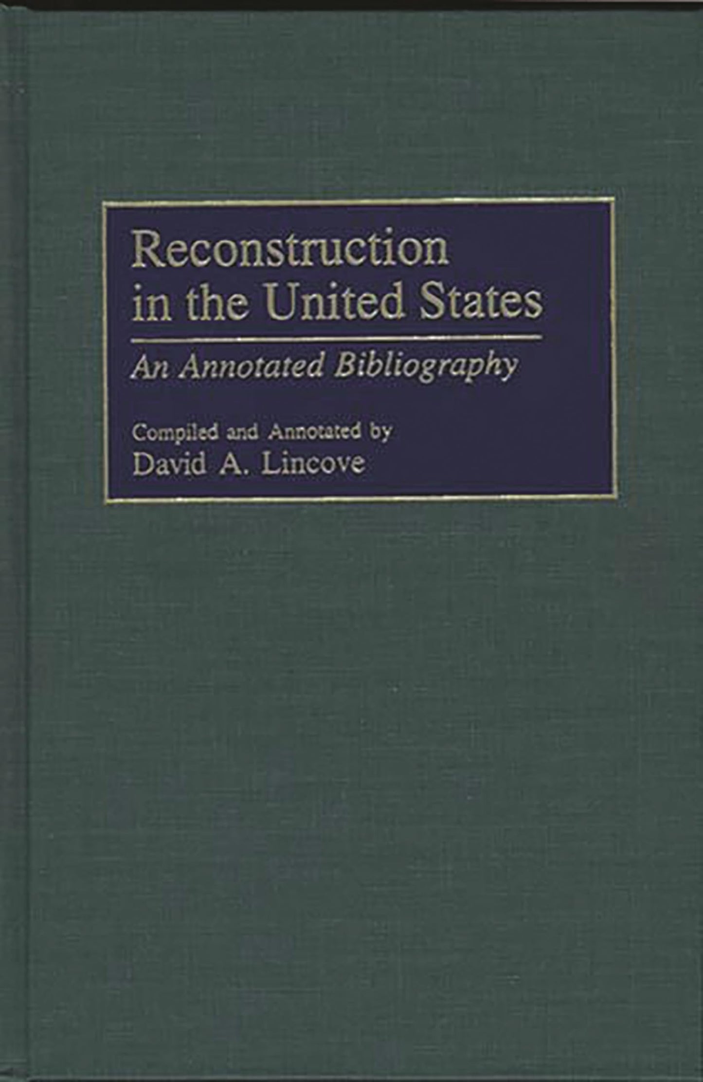 Reconstruction in the United States: An Annotated Bibliography (Bibliographies and Indexes in American History)