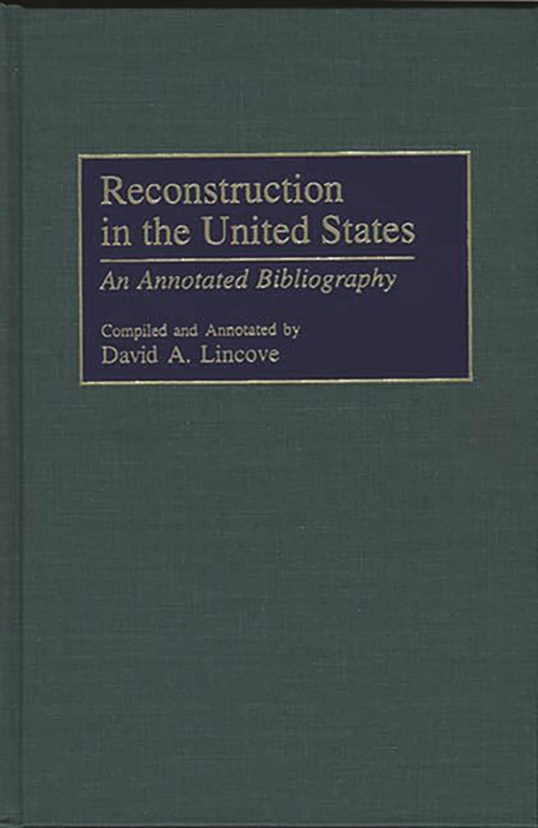 Reconstruction in the United States: An Annotated Bibliography (Bibliographies and Indexes in American History)