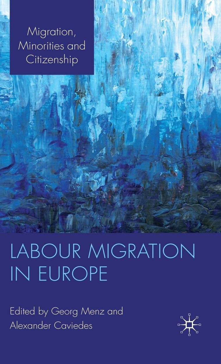 Labour Migration in Europe (Migration, Minorities and Citizenship)