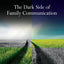The Dark Side of Family Communication