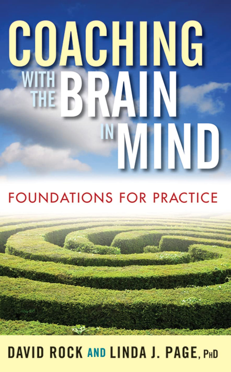 Coaching with the Brain in Mind: Foundations for Practice by