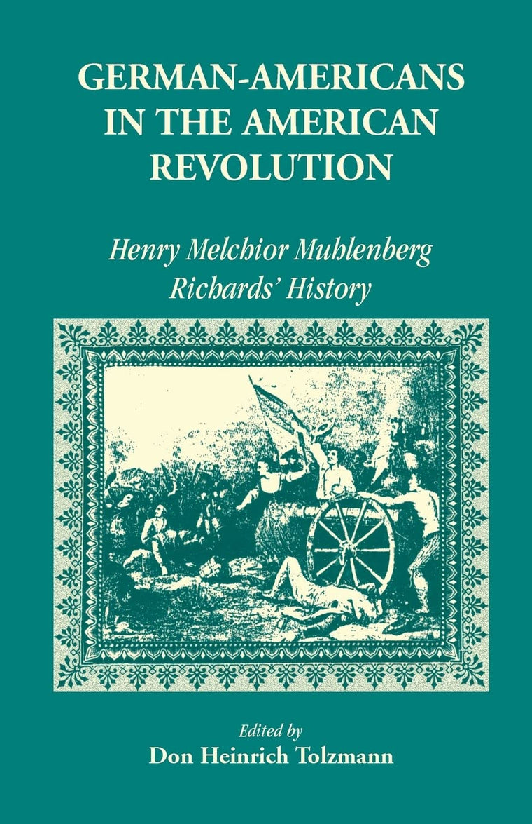 German Americans in the Revolution: Henry Melchoir Muhlenberg Richards? History (Heritage Classic)